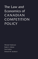 The Law and Economics of Canadian Competition Policy 0802086128 Book Cover