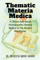 Thematic Materia Medica: A Clinical Axis-Based Homoeopathic Materia Medica for the Modern Practitioner B0FFL422QJ Book Cover