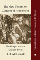 New Testament Concept of Atonement: The Gospel of the Calvary Event 0227172426 Book Cover
