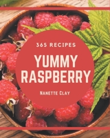 365 Yummy Raspberry Recipes: Greatest Yummy Raspberry Cookbook of All Time B08J579C54 Book Cover