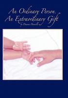 An Ordinary Person, an Extraordinary Gift 1449705405 Book Cover