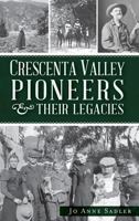 Crescenta Valley Pioneers  Their Legacies 1609495624 Book Cover