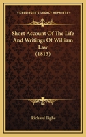 Short Account Of The Life And Writings Of William Law 1104377888 Book Cover