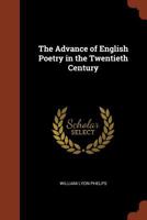 The advance of English poetry in the twentieth century 1516985672 Book Cover