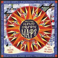 How to Make Hand-Drawn Maps: A Creative Guide with Tips, Tricks, and Projects 1452169918 Book Cover