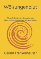 Wölsungenblut: Die mörderischen Umtriebe des Nationalsozialistischen Widerstandes (Immelden) 1522018387 Book Cover