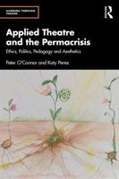 Applied Theatre and the Permacrisis: Ethics, Politics, Pedagogy and Aesthetics (Learning Through Theatre) 1032076054 Book Cover