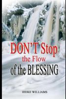 Don't Stop the Flow of the Blessing 179437955X Book Cover