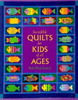 Incredible Quilts for Kids of All Ages (Needlework & Quilting) 0913327409 Book Cover