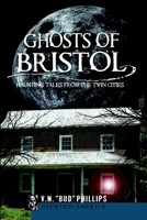 Ghosts of Bristol: Haunting Tales from the Twin Cities (Haunted America) 1609490827 Book Cover