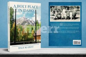 A Holy Place in Idaho: A Centennial History of Idaho's First Church Camp 0578474069 Book Cover