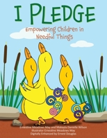 I Pledge: Empowering Children in Needful Things 1662842864 Book Cover