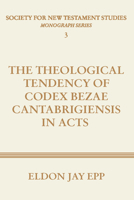 The Theological Tendency of Codex Bezae Cantebrigiensis in Acts 1579106374 Book Cover