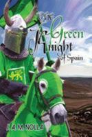 The Green Knight of Spain: The Story of Duke Michel d`Anoia 1530264839 Book Cover