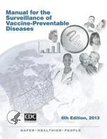 Manual for the Surveillance of Vaccine-Preventable Diseases 6th Edition, 2013 1493733796 Book Cover