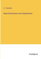 Ueber Resectionen und Amputationen 3382033224 Book Cover