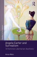 Angela Carter and Surrealism: 'A Feminist Libertarian Aesthetic' 0367140284 Book Cover