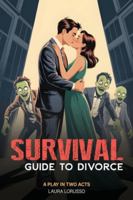 SURVIVAL GUIDE TO DIVORCE PRINT READY: A play in two acts B0G4B9VFYL Book Cover
