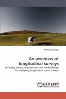 An overview of longitudinal surveys: including design, maintenance and methodology for analysing longitudinal social surveys 3838321634 Book Cover