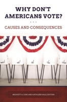 Why Don't Americans Vote?: Causes and Consequences 1440841152 Book Cover