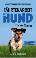 Fährtenarbeit mit Hund - für Anfänger: Wie Sie mit spielerischem Hundetraining Nasenarbeit und Spurensuche in 10 Schritten effektiv lehren und optimieren - inkl. Wettkampfvorbereitung 3755712482 Book Cover