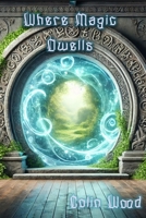 Where Magic Dwells B0DRXSQKTH Book Cover