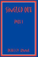 Singled Out: Part I 1418439991 Book Cover