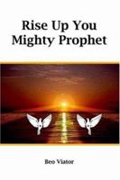Rise Up You Mighty Prophet 1418442208 Book Cover