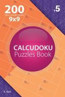Calcudoku - 200 Easy to Master Puzzles 9x9 1982074337 Book Cover