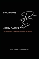 Biographie de Jimmy Carter: De producteur d'arachides à homme du peuple (Middle French Edition) B0DRX2HYN6 Book Cover