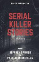 Serial Killer Stories Volume 1: Jeffrey Dahmer & Paul John Knowles - 2 Books in 1 1981036962 Book Cover