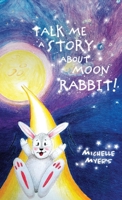 Talk Me a Story about Moon Rabbit! B0HHBR7DKN Book Cover
