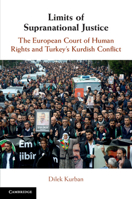 Limits of Supranational Justice: The European Court of Human Rights and Turkey's Kurdish Conflict 1108702325 Book Cover