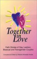 Together In Love: Faith Stories of Gay, Lesbian, Bisexual, and Transgender Couples. 0966482212 Book Cover