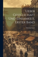 Ueber Gesellschaft Und Einsamkeit, Erster Band 1021877018 Book Cover