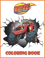blaze and the monster machines coloring book: for kids with Exclusive Illustrations B08ZBJR3SD Book Cover