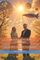 Die wunderliche Welt von Morgen oder wie Mutter Teresa Elon Musk inspirierte (German Edition) B0GQV9CM43 Book Cover