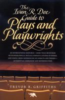 The Ivan R. Dee Guide to Plays and Playwrights 1566635667 Book Cover