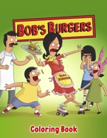 Bob's Burgers Coloring Book: A Coloring Book For Kids And Adults With Bob's Burgers Picture, Relax And Stress Relief B08QLKZ3R5 Book Cover