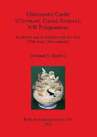 Chlemoutsi Castle (Clermont Castel Tornese), NW Peloponnese: Its Pottery and Its Relations with the West (13th-Early 19th Centuries) 1407309838 Book Cover