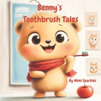 Benny’s Toothbrush Tales B0DSJ7TL5Q Book Cover