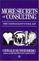 More Secrets of Consulting: The Consultant's Tool Kit 0932633528 Book Cover