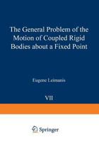 The General Problem of the Motion of Coupled Rigid Bodies about a Fixed Point 3642884148 Book Cover