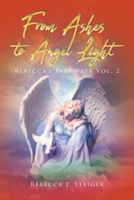 From Ashes to Angel Light 1962363929 Book Cover