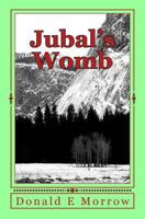 Jubal's Womb 1449590926 Book Cover
