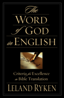 The Word of God in English: Criteria for Excellence in Bible Translation 1581344643 Book Cover