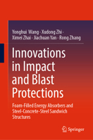 Innovations in Impact and Blast Protections: Foam-Filled Energy Absorbers and Steel-Concrete-Steel Sandwich Structures 9811943745 Book Cover