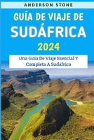 Guía De Viaje De Sudáfrica 2024: Una Guía De Viaje Esencial Y Completa A Sudáfrica B0CRB6NLVM Book Cover
