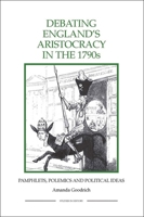 Debating England's Aristocracy in the 1790s: Pamphlets, Polemics and Political Ideas (Royal Historical Society Studies in History New Series) 1843836475 Book Cover