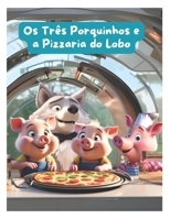 Os 3 Porquinhos e a Pizzaria do Lobo (Portuguese Edition) B0DS9FWKV5 Book Cover
